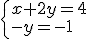 \{_{-y=-1}^{x+2y=4}