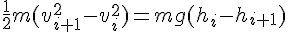 \frac12m(v_{i+1}^2-v_i^2)=mg(h_i-h_{i+1})