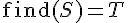 \mathrm{find}(S) = T