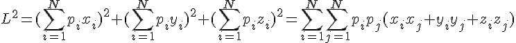 L^2=(\sum_{i=1}^Np_ix_i)^2+(\sum_{i=1}^Np_iy_i)^2+(\sum_{i=1}^Np_iz_i)^2 =\sum_{i=1}^N\sum_{j=1}^Np_ip_j(x_ix_j+y_iy_j+z_iz_j)