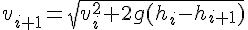 v_{i+1}=\sqrt{v_i^2+2g(h_i-h_{i+1})}